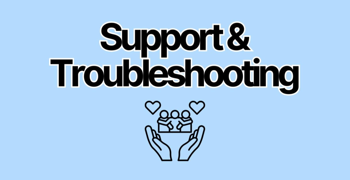 SUPPORT & TROUBLESHOOTING