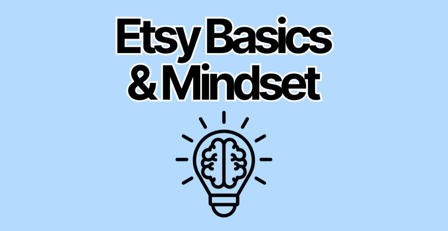 Etsy Basics & Mindset