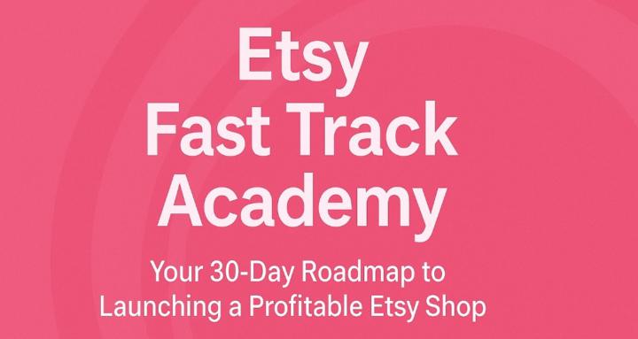 Etsy Fast Track Academy