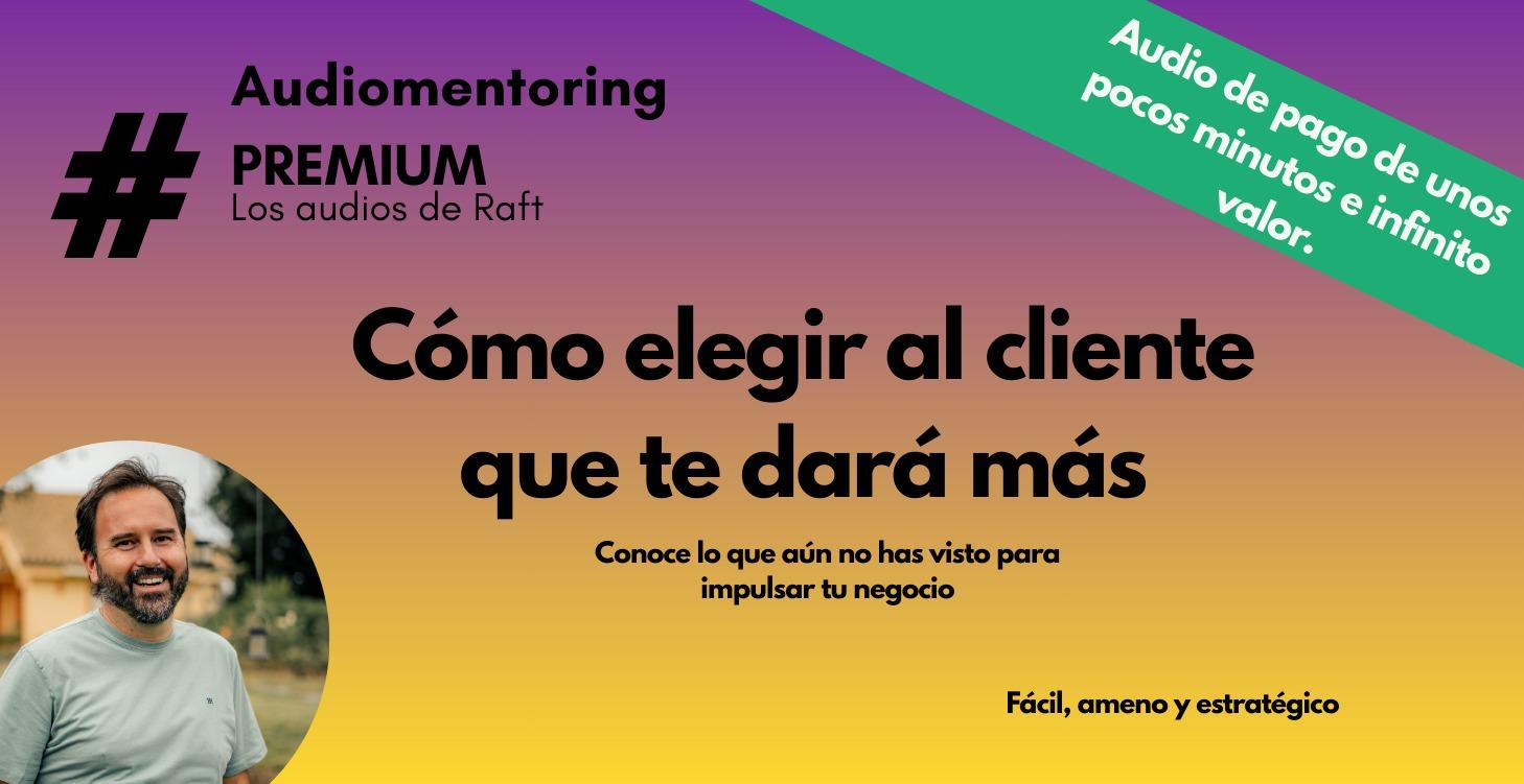 Audiomentoring: Cómo elegir el cliente que te da +