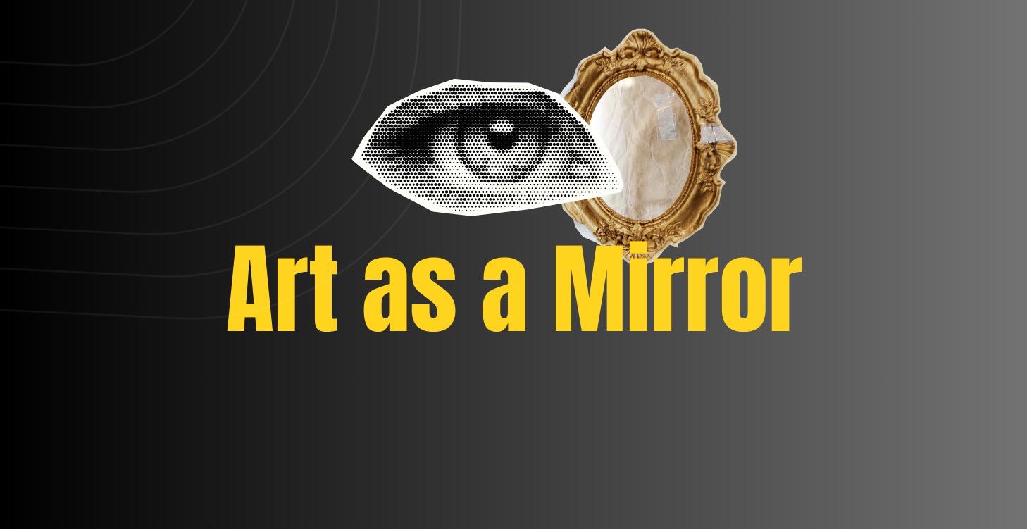 Art as a Mirror