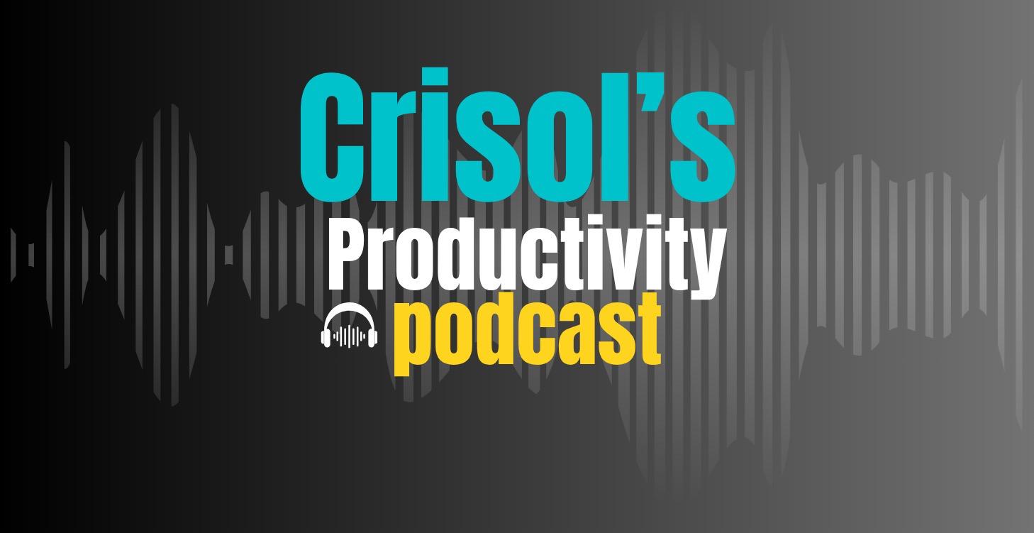 Crisol's Productivity Podcast