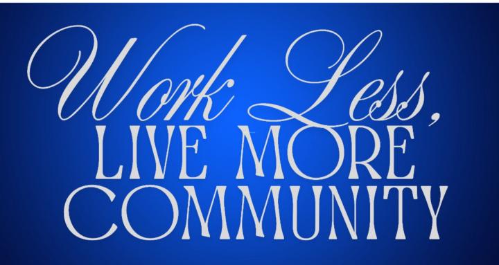 Work Less, Live More Community