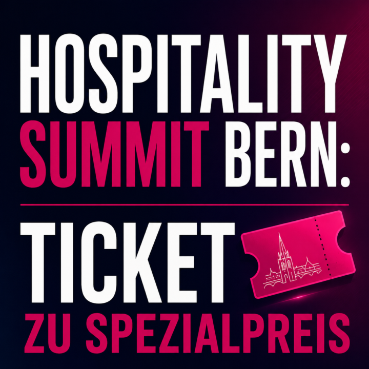 Hospitality Summit Bern 2026: Ticket zu Spezialpreis verfügbar 🎟️