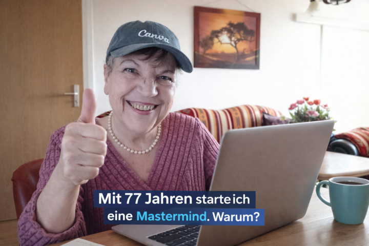 Mit 77 Jahren starte ich eine Mastermind. Warum?
