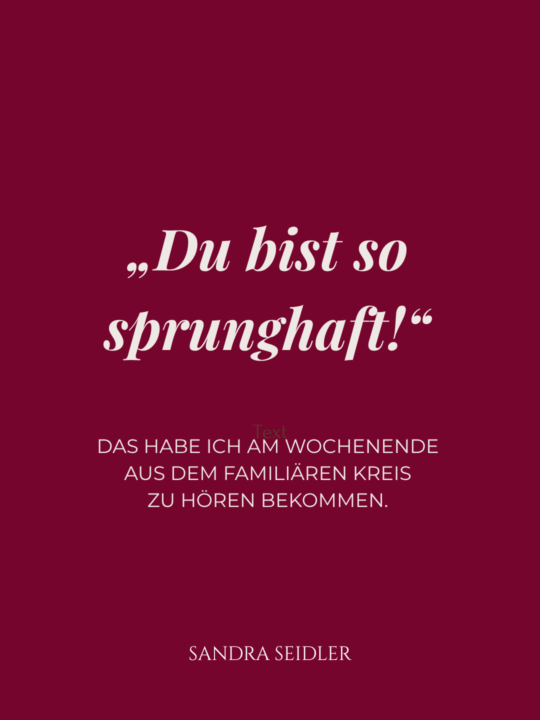 Sprunghaftigkeit ist oft Selbstachtung mit schneller Reaktionszeit 🔥