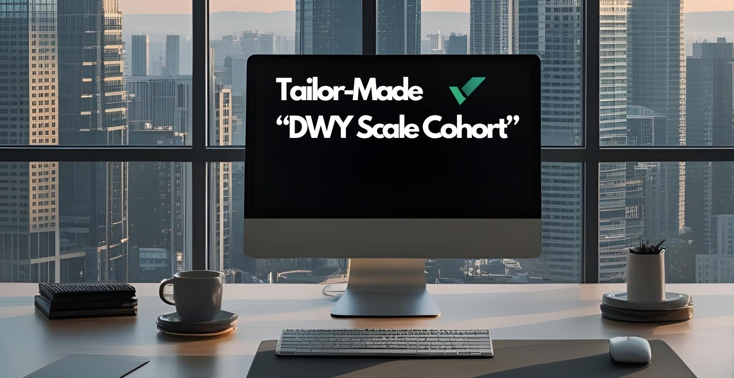 Tailor-Made “DWY Scale Cohort”