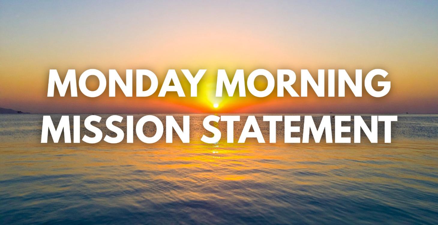 Monday Morning Mission Statement