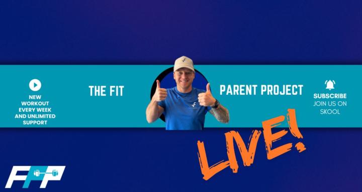 The Fit Parent Project LIVE!