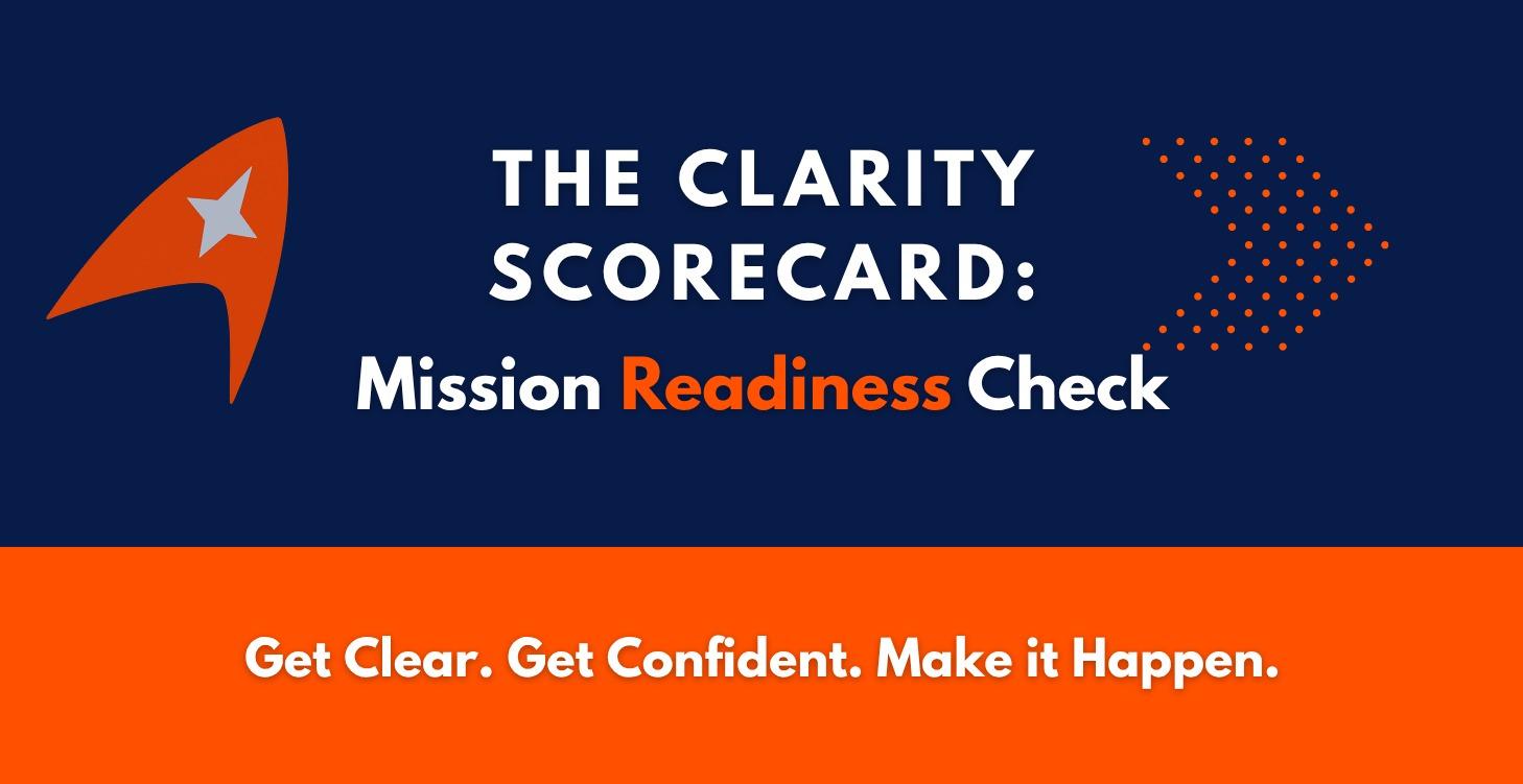 The Clarity Scorecard: Mission Readiness Check