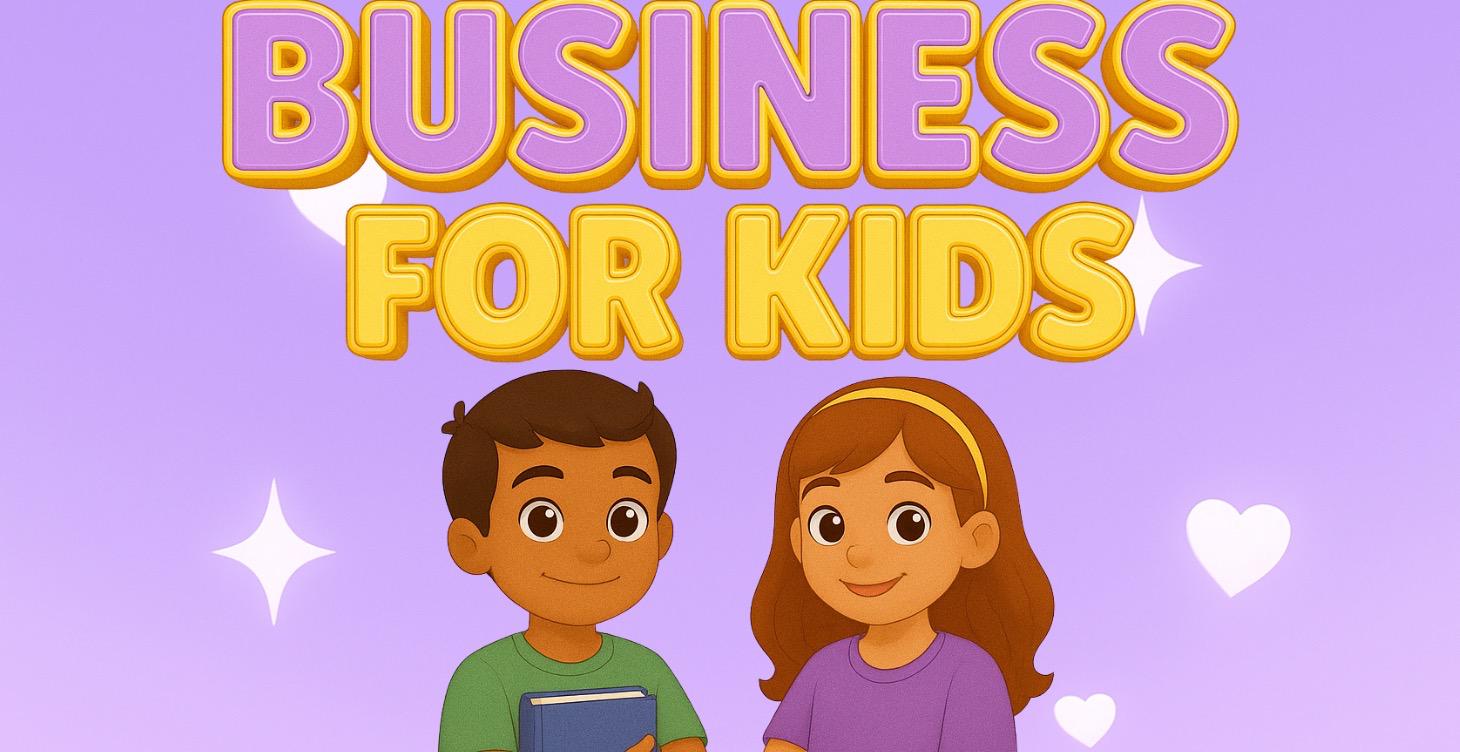 💼✨ Business for Kids