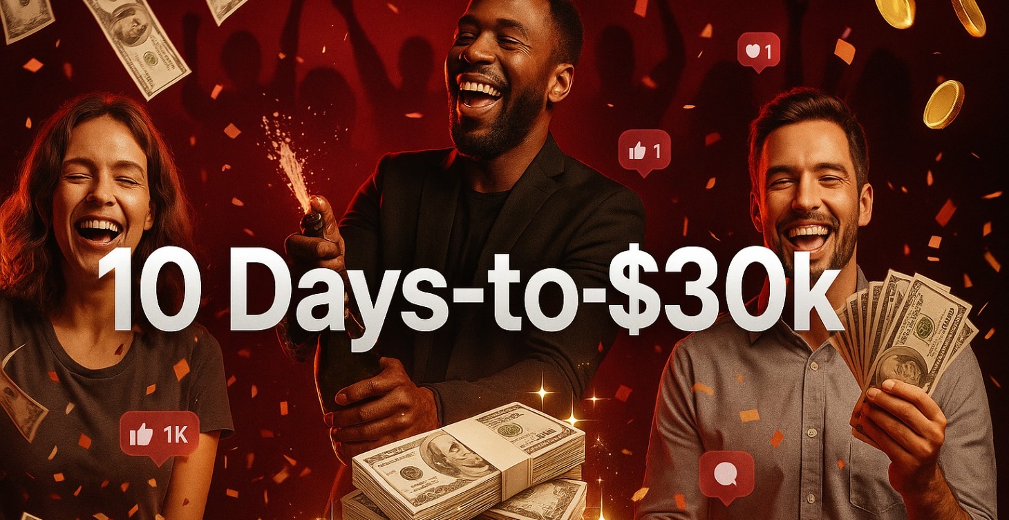 10 Days to $30K