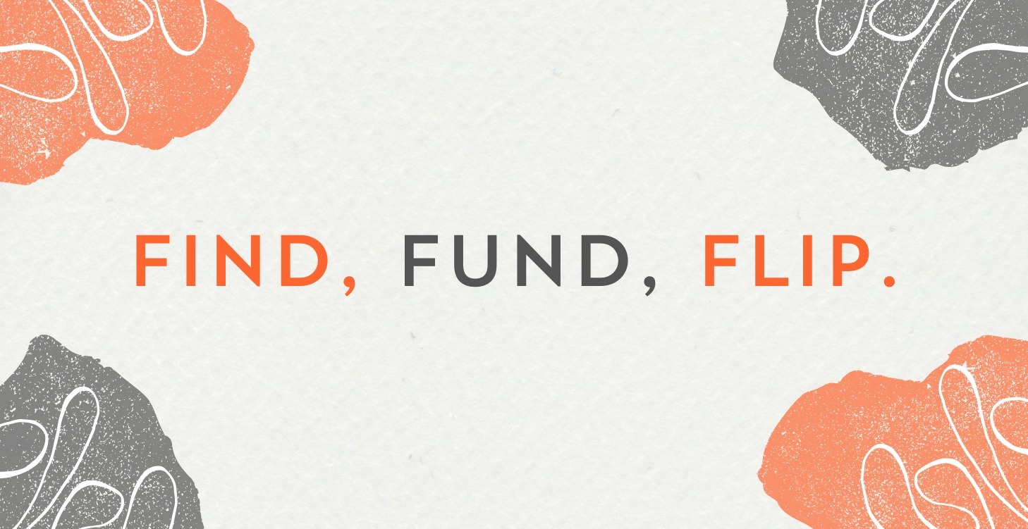 Find, Fund, Flip