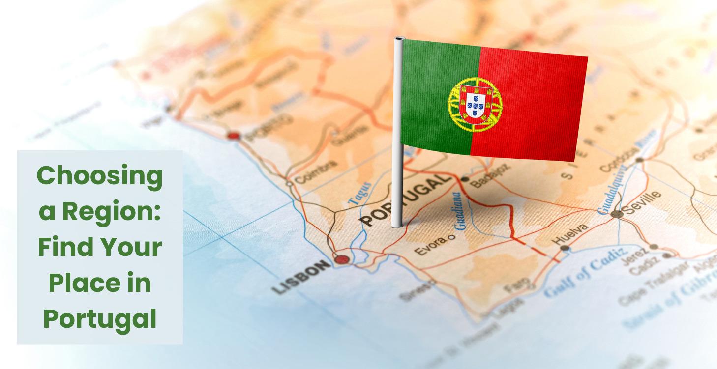 Choosing a Region: Find Your Place in Portugal