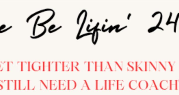 Life Be Lifin' - Life Coach
