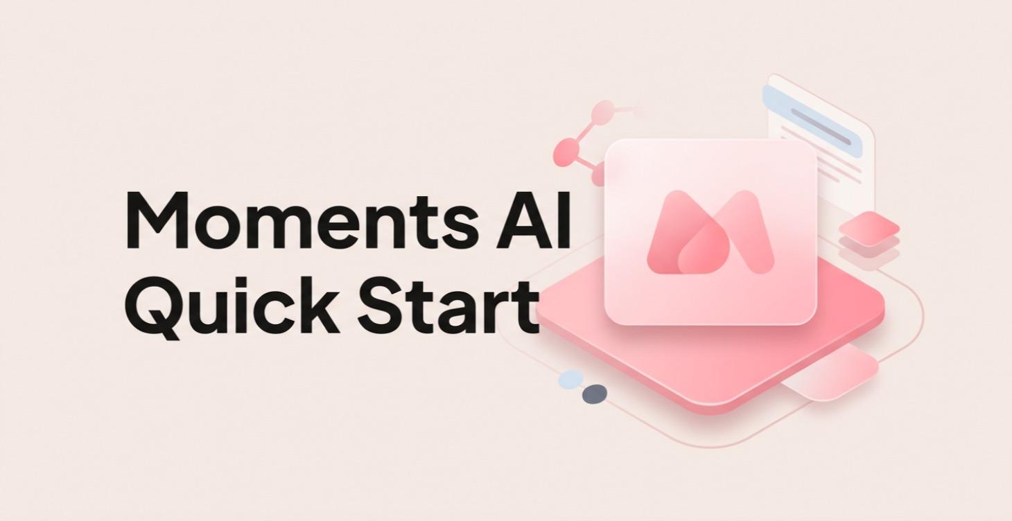 Moments AI Quick Start