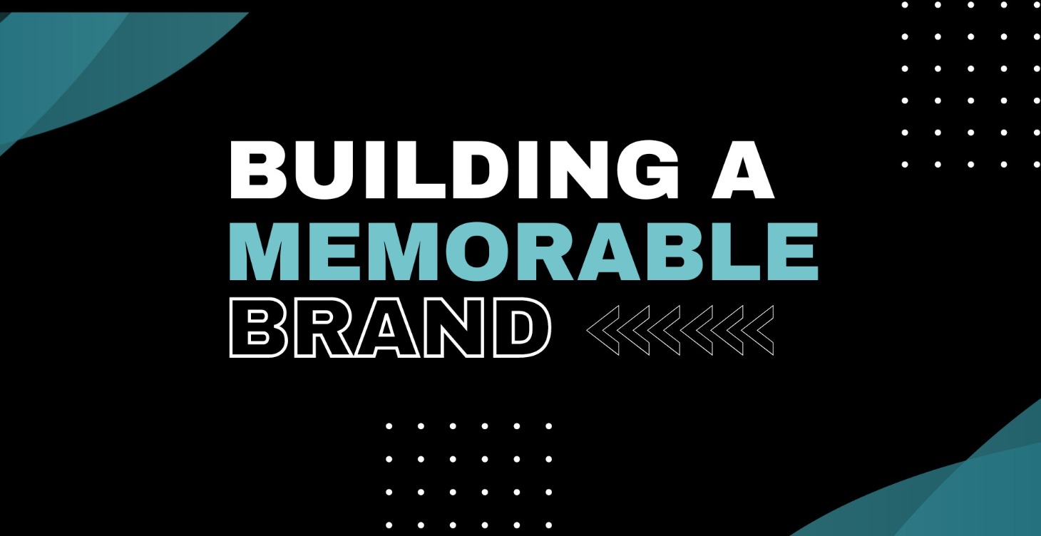 Building a Memorable Brand