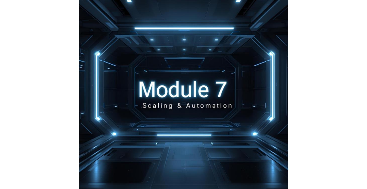 MODULE 7 — Automatisation & Scaling