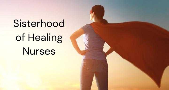 Sisterhood of Healing Nurses