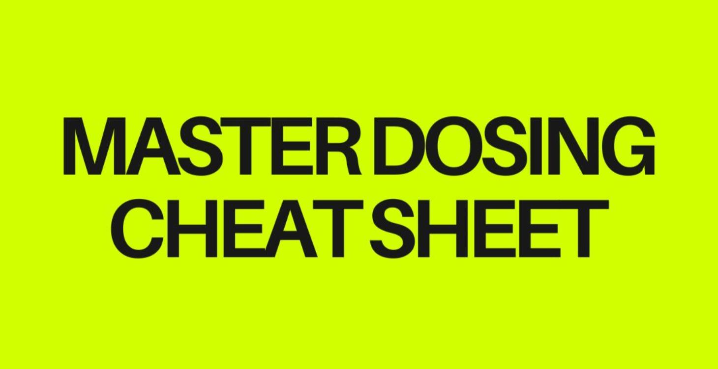 💉Master Dosing Cheat Sheet