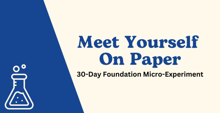 Meet Yourself on Paper: A 30-Day Foundation Experiment