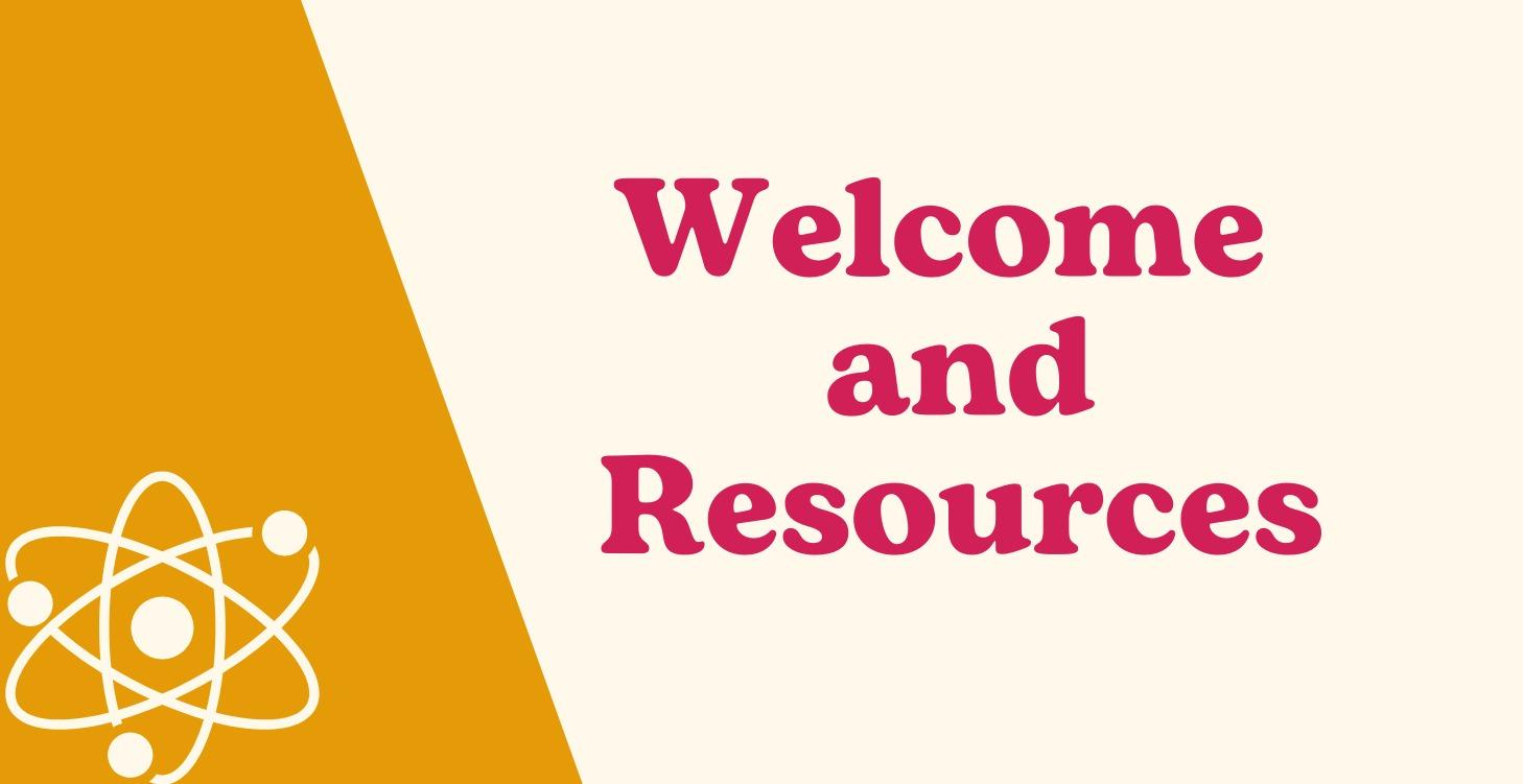 Welcome and Resources