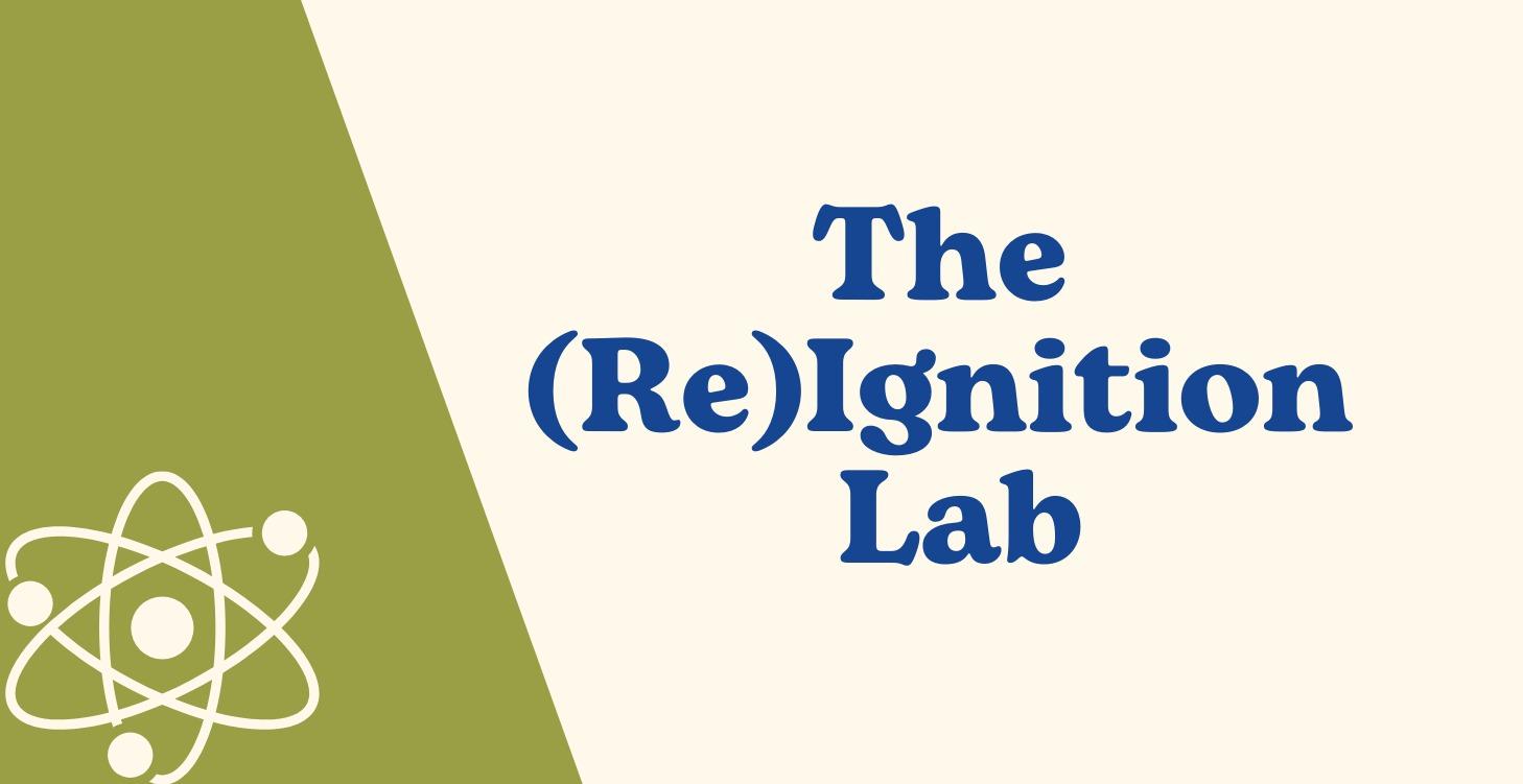 The (Re)Ignition Lab