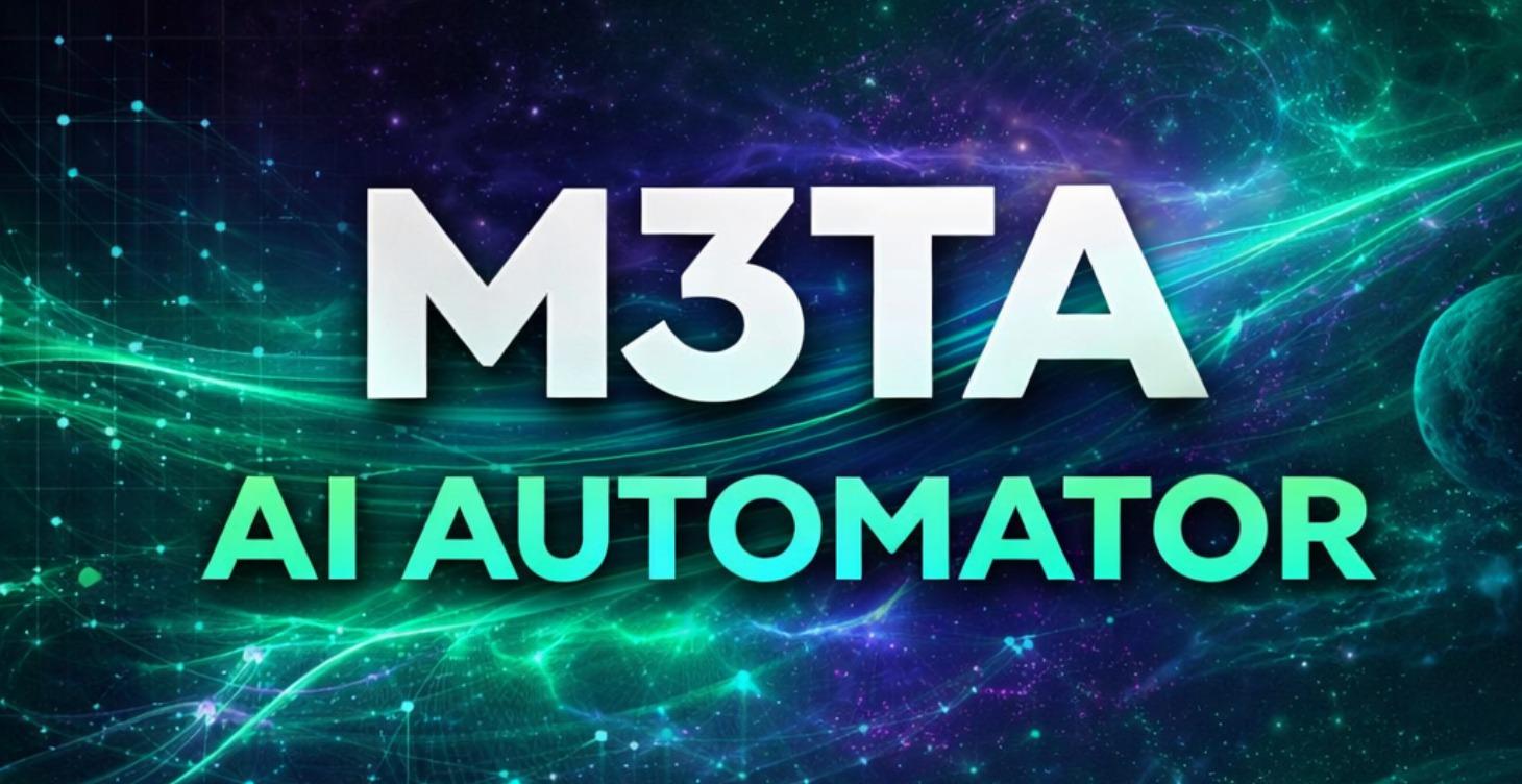 ♻︎ M3TA AI AUTOMATOR™