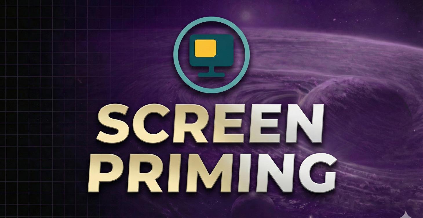 ⚑ SCREEN PRIMING™