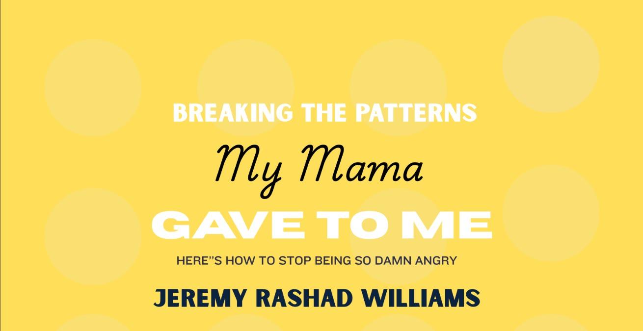 Breaking the Patterns My Mama Gave to Me