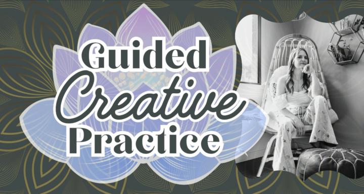 Guided Creative Practice