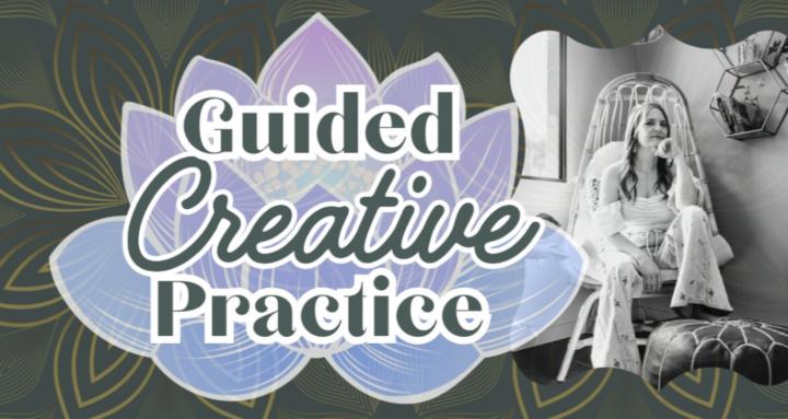 Guided Creative Practice