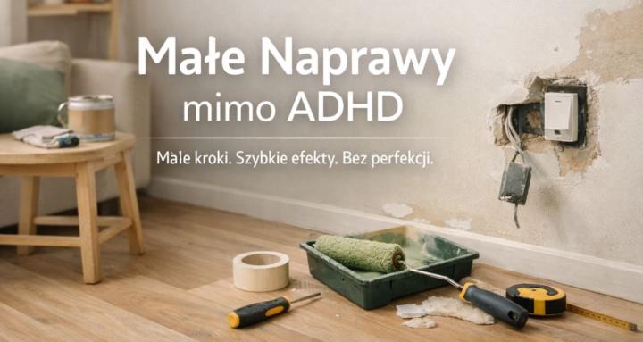 Małe Naprawy z ADHD