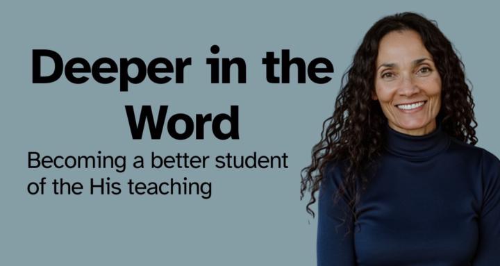 Deeper in the Word
