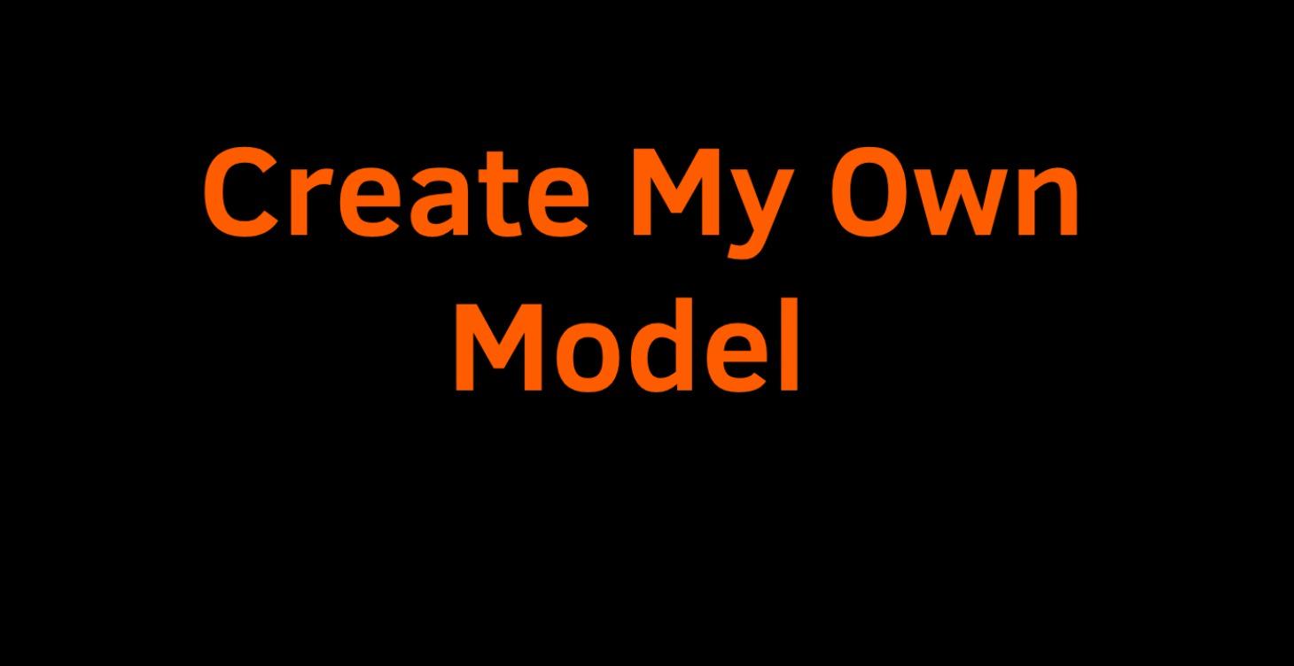 Create Your Own Model with Lukes Help