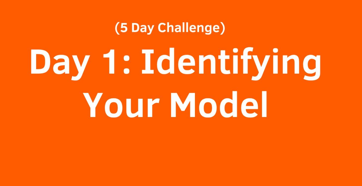 Day 1: Creating Your Model