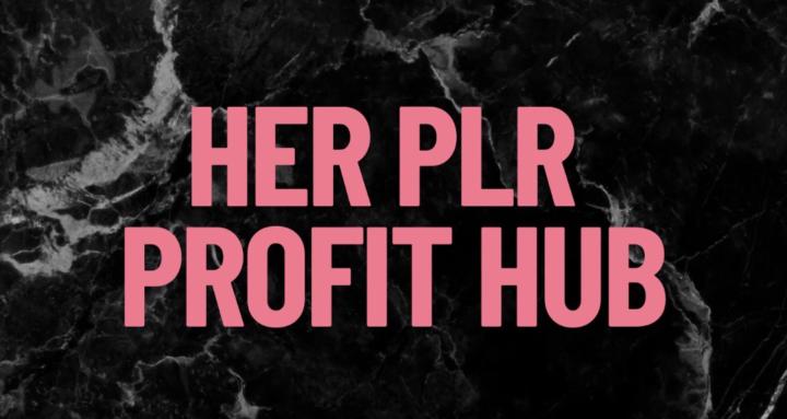 HER PLR Profit HUB