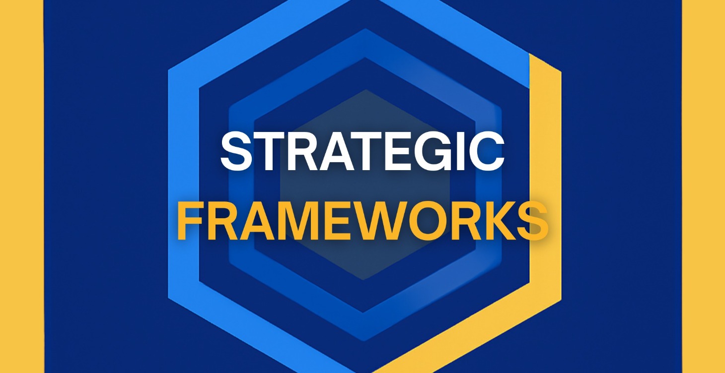 STRATEGIC FRAMEWORKS