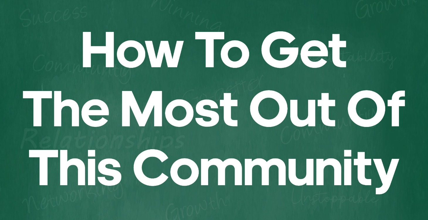 How To Get The Most Out Of This Community (A Tour)