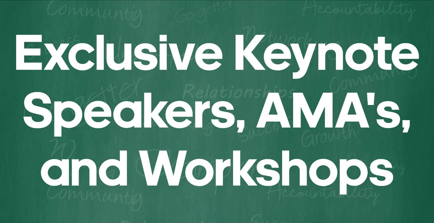 Keynote Speakers, AMA's, and Exclusive Workshops