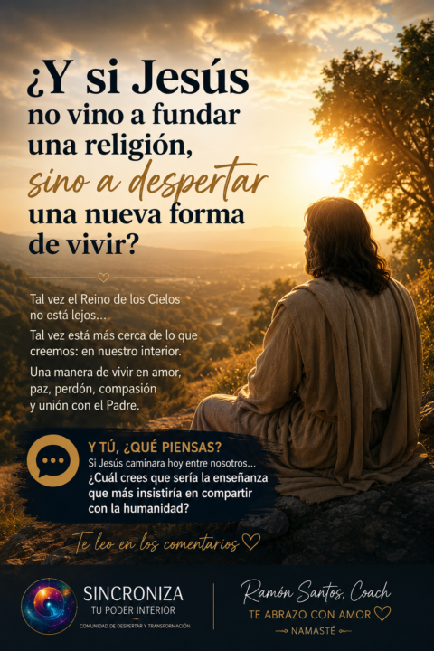  ¿Qué quiso enseñar realmente Jesús? Una reflexión que ha despertado mi curiosidad…