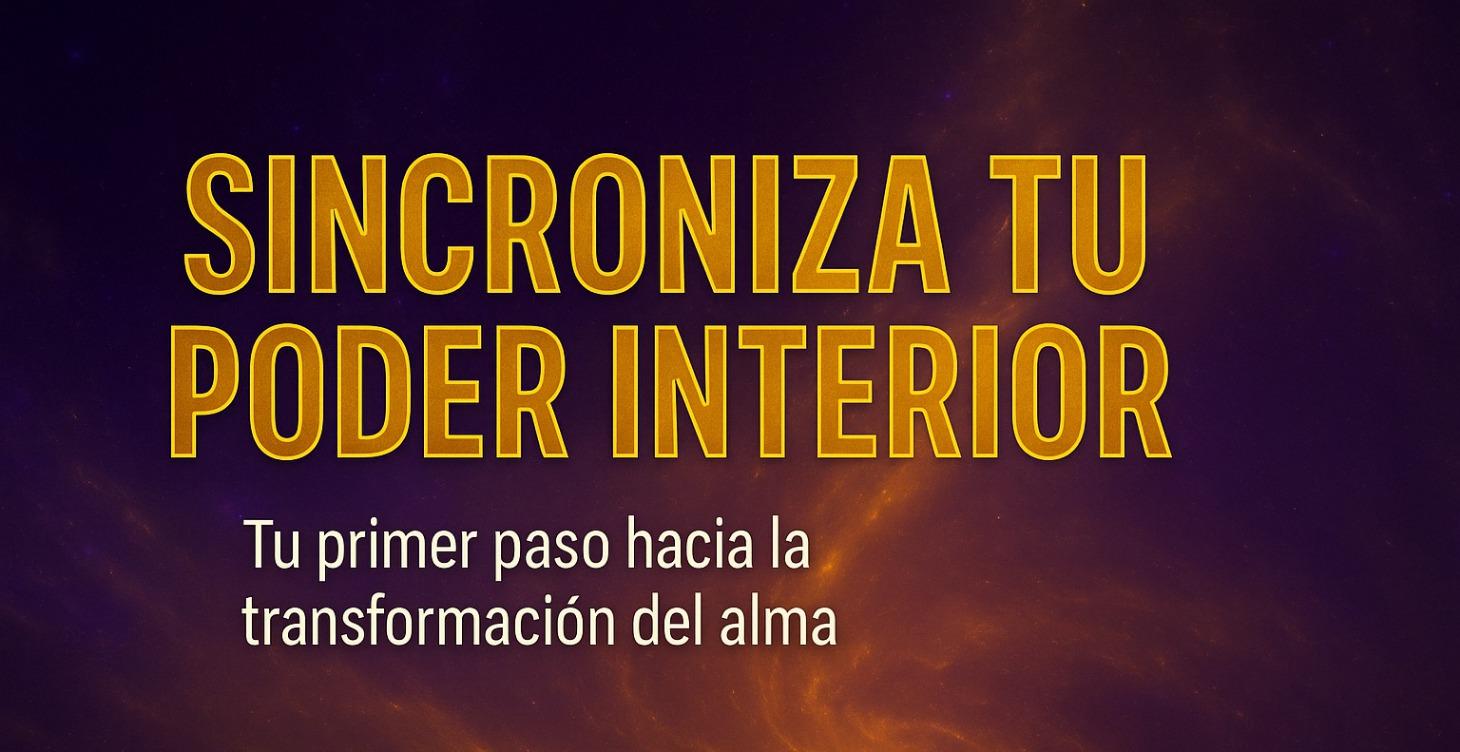 BIENVENIDA A SINCRONIZANDO TU PODER INTERIOR