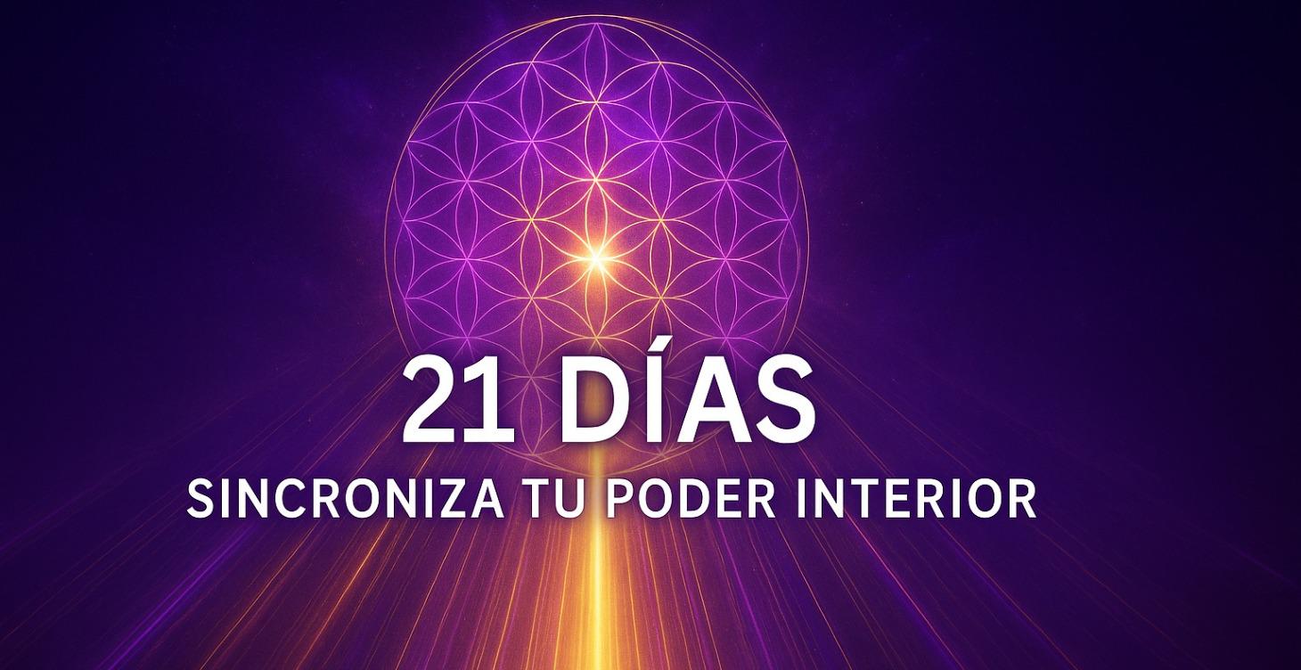 PROGRAMA 21 DIAS – SINCRONIZANDO TU PODER INTERIOR