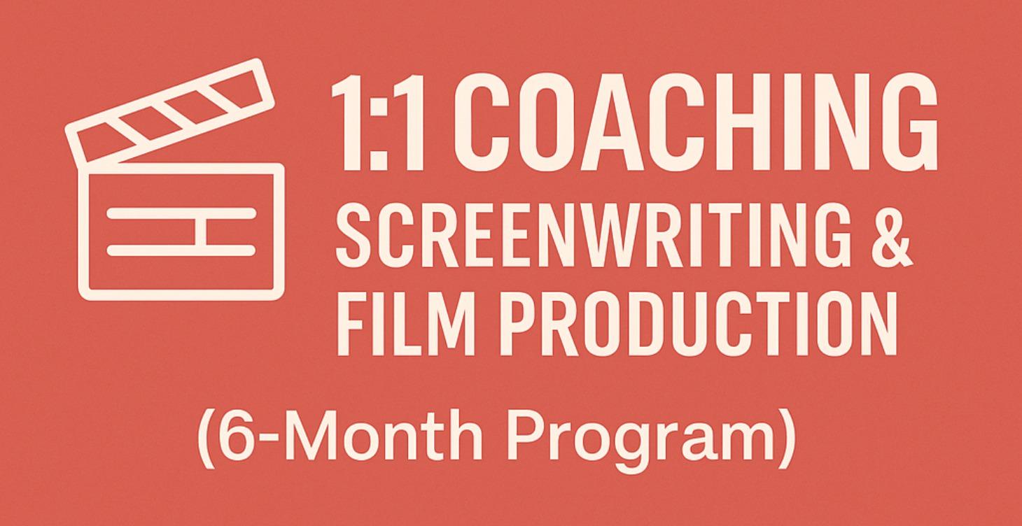 1:1 6 Month Screenwriting & Filmmaking Coaching