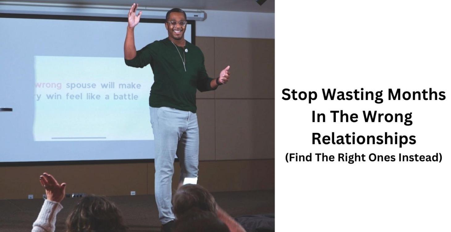 Stop Wasting Months In The Wrong Relationships