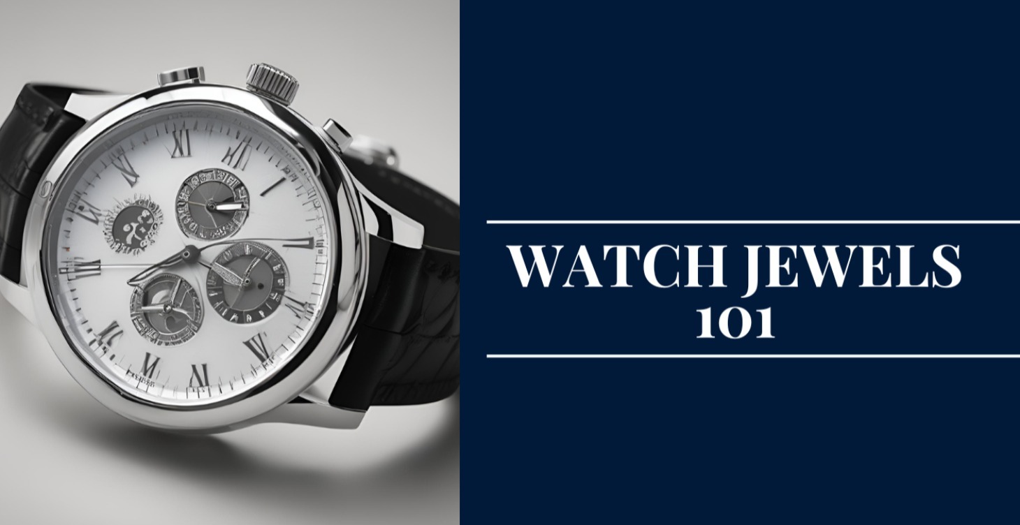 Watch Jewels 101: Enhance Your Watch Knowledge