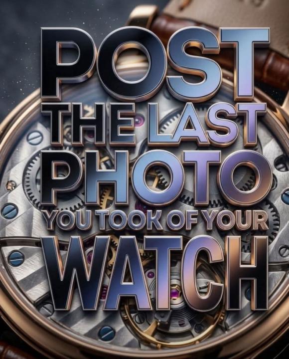 Post the last photo you took of your watch