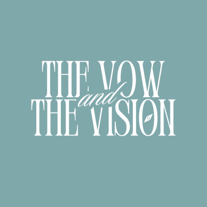The Vow And The Vision