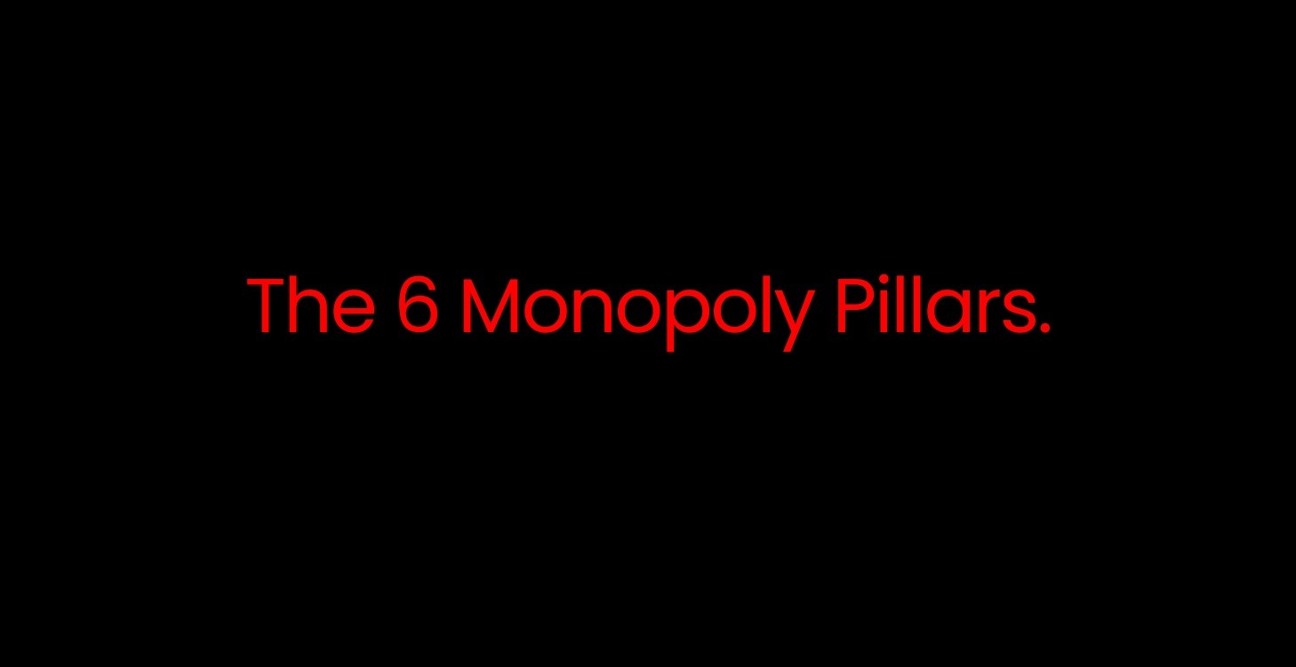 The 6 Monopoly Pillars.