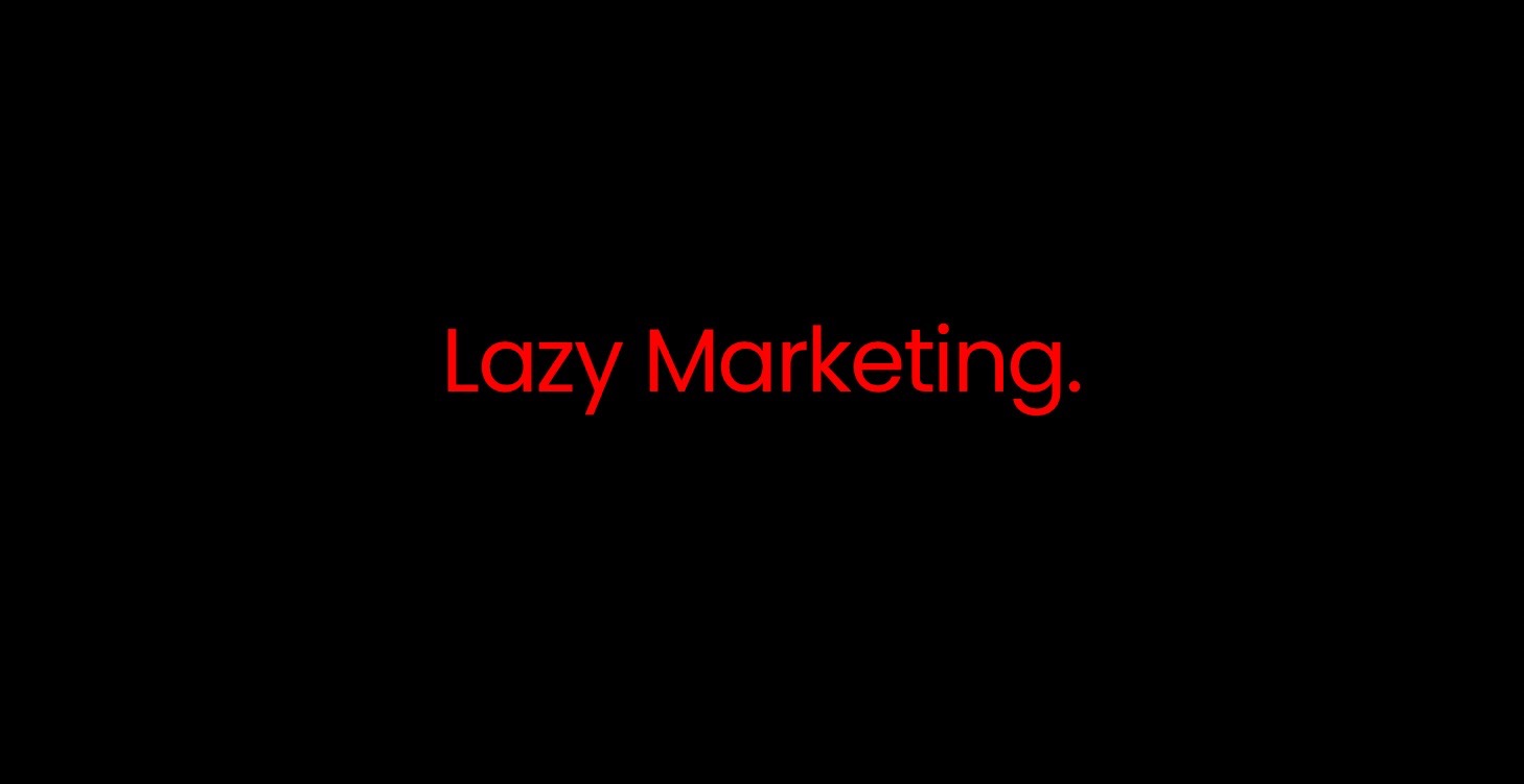 Lazy Marketing.